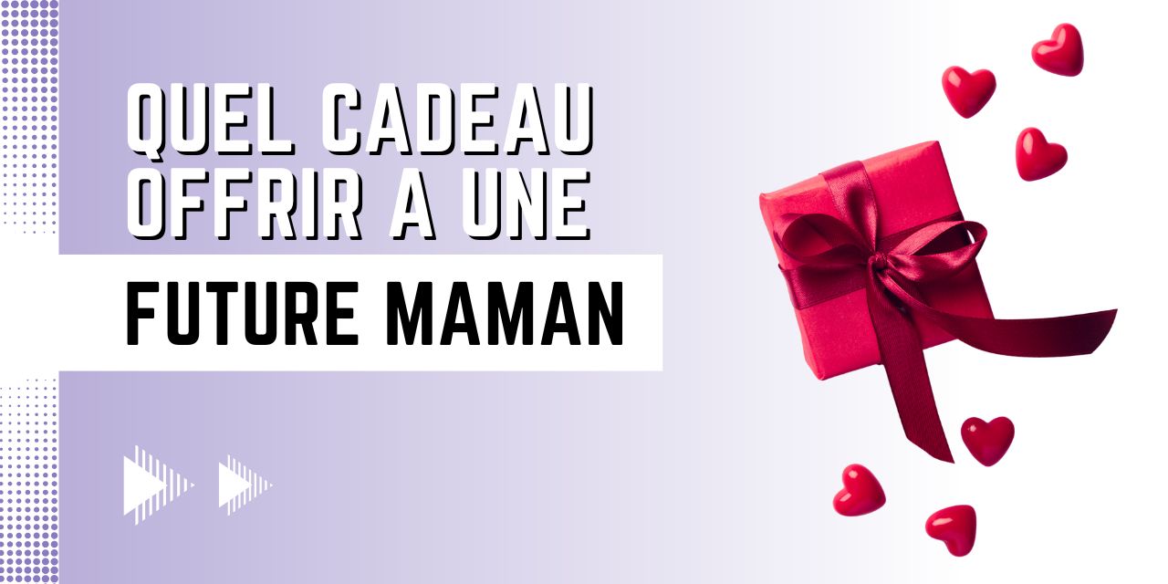 Quel cadeau offrir à une future maman ?